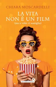 Chiara Moscardelli - La vita non è un film (ma a volte ci somiglia)