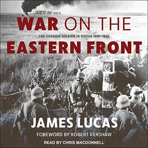 War on the Eastern Front: The German Soldier in Russia 1941-1945 [Audiobook]