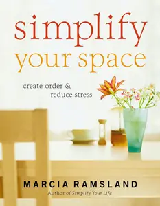 Simplify Your Space: Create Order and Reduce Stress (Simplify Series)