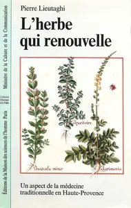 Pierre Lieutaghi, "L’herbe qui renouvelle: Un aspect de la médecine traditionnelle en Haute-Provence"