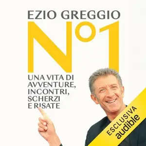 «N°1: Una vita di avventure, incontri, scherzi e risate» by Ezio Greggio