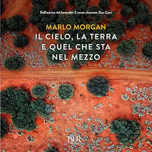 «Il cielo, la terra e quel che sta nel mezzo» by Marlo Morgan
