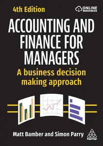 Accounting and Finance for Managers: A Business Decision Making Approach, 4th Edition