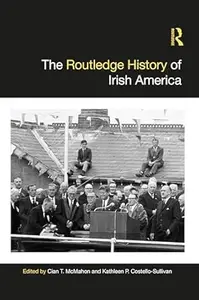 The Routledge History of Irish America