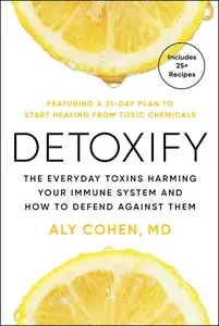 Detoxify: The Everyday Toxins Harming Your Immune System and How to Defend Against Them