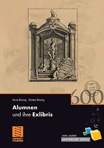 Alumnen und ihre Exlibris: 600 Jahre Universität Leipzig