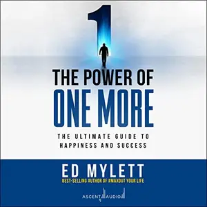 The Power of One More: The Ultimate Guide to Happiness and Success [Audiobook]