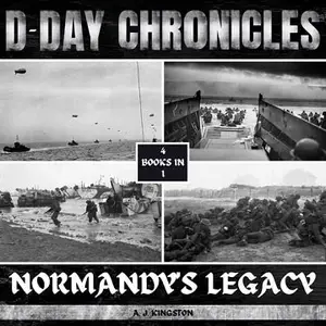 D-Day Chronicles: Normandy's Legacy
