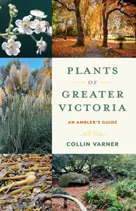 Plants of Greater Victoria: A Wanderer's Guide