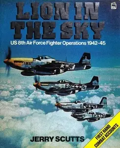 Lion in the Sky: US 8th Air Force Fighter Operations 1942-45