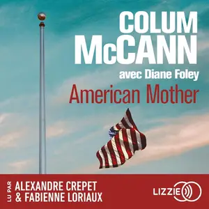 Colum McCann avec Diane Foley, "American mother: L'histoire vraie d'une mère face à l'horreur"