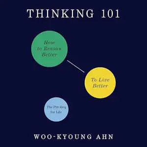 Thinking 101: How to Reason Better to Live Better [Audiobook] (repost)