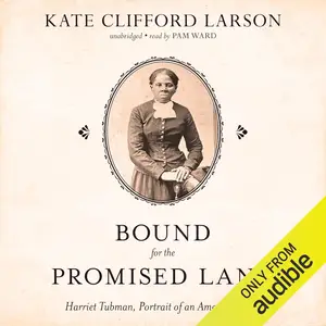 Bound for the Promised Land: Harriet Tubman, Portrait of an American Hero