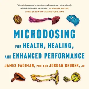 Microdosing for Health, Healing, and Enhanced Performance [Audiobook]