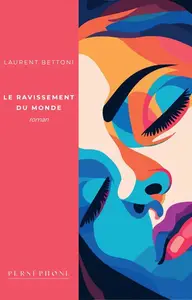 Laurent Bettoni, "Le ravissement du monde"