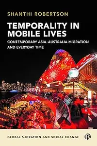 Temporality in Mobile Lives: Contemporary Asia–Australia Migration and Everyday Time