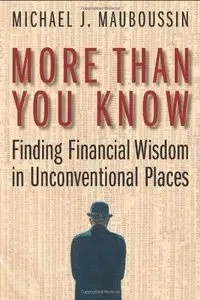 More Than You Know: Finding Financial Wisdom in Unconventional Places (repost)