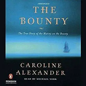 The Bounty: The True Story of the Mutiny on the Bounty [Audiobook] (Repost)
