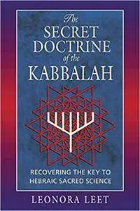 The Secret Doctrine of the Kabbalah: Recovering the Key to Hebraic Sacred Science