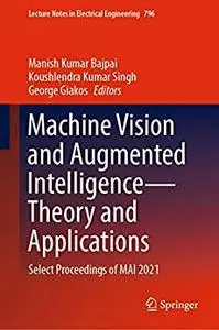 Machine Vision and Augmented Intelligence―Theory and Applications