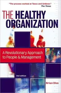 The Healthy Organization: A Revolutionary Approach to People and Management (repost)