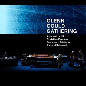 Alva Noto, Nilo, Christian Fennesz, Francesco Tristano & Ryuichi Sakamoto - Glenn Gould Gathering (2018) [Dgtl Download 24/96]