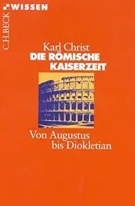 Die Römische Kaiserzeit: Von Augustus bis Diokletian, 4. Auflage
