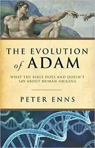 The Evolution of Adam: What the Bible Does and Doesn't Say about Human Origins (Repost)