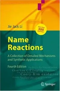 Name Reactions: A Collection of Detailed Mechanisms and Synthetic Applications, 4th Edition (repost)