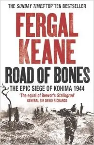 Road of Bones: The Siege of Kohima 1944