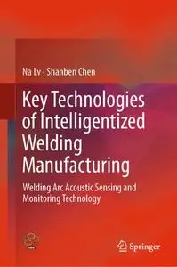 Key Technologies of Intelligentized Welding Manufacturing: Welding Arc Acoustic Sensing and Monitoring Technology