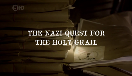 Channel 5 - Nazi Quest For The Holy Grail (2013) [Repost]
