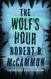 «The Wolf's Hour» by Robert R.McCammon