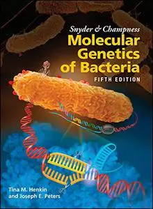 Snyder and Champness Molecular Genetics of Bacteria, 5th Edition