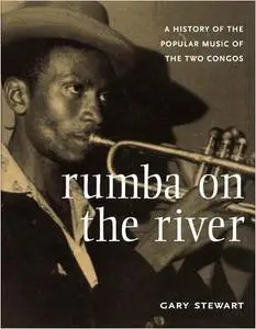 Rumba on the River: A History of the Popular Music of the Two Congos