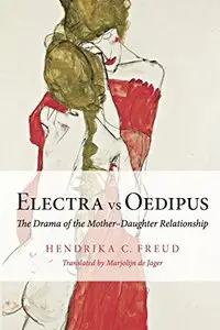 Electra vs Oedipus: The Drama of the Mother-Daughter Relationship