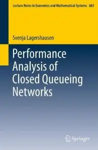 Performance Analysis of Closed Queueing Networks