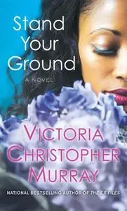 «Stand Your Ground» by Victoria Christopher Murray