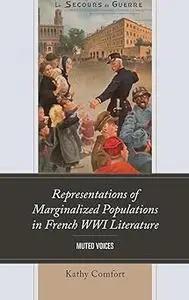 Representations of Marginalized Populations in French WWI Literature: Muted Voices