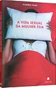 [E-book] Claudia Tajes, «A vida sexual da mulher feia»[/