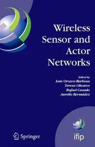 Wireless Sensor and Actor Networks: IFIP WG 6.8 First International Conference on Wireless Sensor and Actor Networks, WSAN’07,