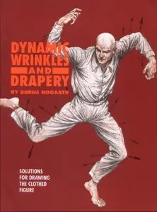 Dynamic Wrinkles and Drapery: Solutions for Drawing the Clothed Figure (repost)
