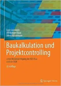 Baukalkulation und Projektcontrolling: unter Berücksichtigung der KLR Bau und der VOB, Auflage: 13