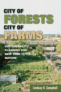 City of Forests, City of Farms : Sustainability Planning for New York City’s Nature