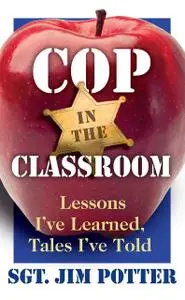 «Cop in the Classroom» by Jim Potter