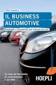 Vito Caramia - Il business automotive. Strategie e strumenti per vincere la crisi