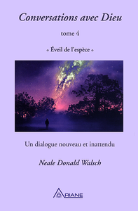 Neale Donald Walsch - Conversations avec Dieu - Tome 4 : éveil de l'espèce