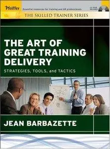 The Art of Great Training Delivery: Strategies, Tools, and Tactics (repost)