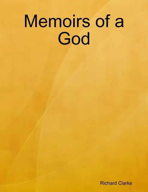 «Memoirs of a God» by Richard Clarke