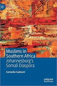 Muslims in Southern Africa: Johannesburg`s Somali Diaspora